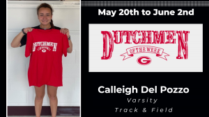 A graphic that reads Dutchmen of the Week, June 10, Calleigh Del Pozzo, Varsity Track & Field. The graphic contains a photo of a student standing in front of a white wall holding a red t-shirt with white lettering that reads Dutchmen of the Week